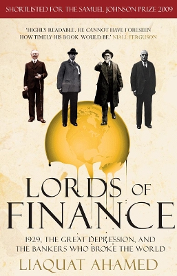 Lords of Finance: 1929, The Great Depression, and the Bankers who Broke the World by Liaquat Ahamed