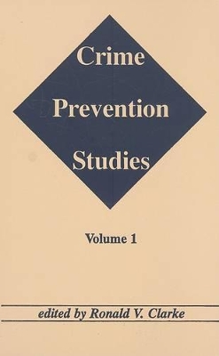 Crime Prevention Studies Vol 1 by Ronald V. Clarke