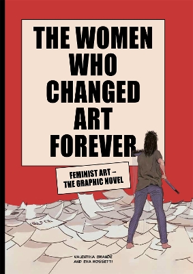 The Women Who Changed Art Forever: Feminist Art – The Graphic Novel book