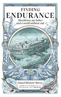 Finding Endurance: Shackleton, My Father and a World Without End book