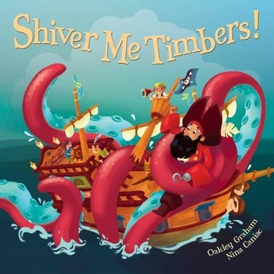 Shiver Me Timbers! by Oakley Graham