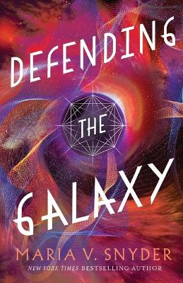 Defending the Galaxy by Maria V Snyder
