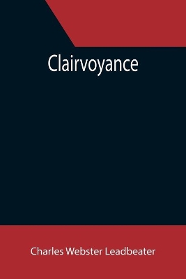 Clairvoyance by Charles Webster Leadbeater