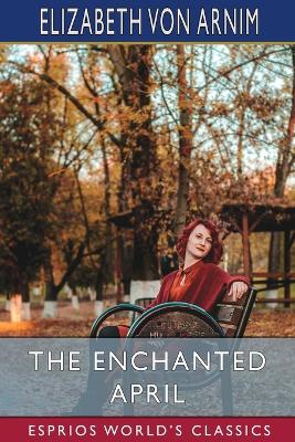 The Enchanted April (Esprios Classics) book