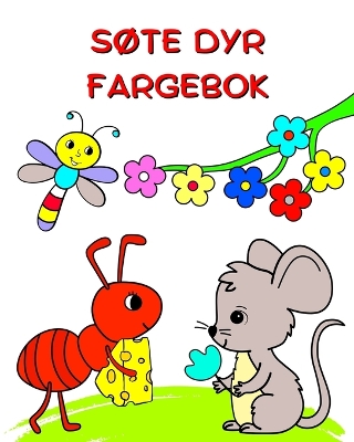 Søte Dyr Fargebok: Illustrasjoner av natur og dyr å fargelegge for barn fra 3 år og oppover book