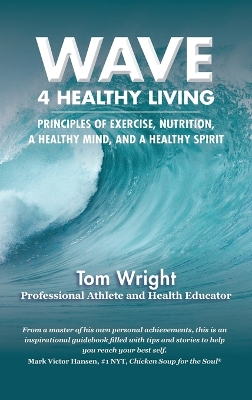 Wave 4 Healthy Living: Principles of Exercise, Nutrition, a Healthy Mind, and a Healthy Spirit book