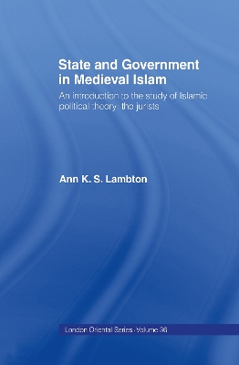 State and Government in Medieval Islam by Ann K. S. Lambton