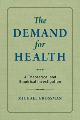 The Demand for Health: A Theoretical and Empirical Investigation book