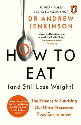 How to Eat (And Still Lose Weight): The Science to Surviving Our Ultra-Processed Food Environment book