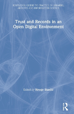 Trust and Records in an Open Digital Environment by Hrvoje Stančić