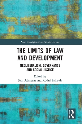 The Limits of Law and Development: Neoliberalism, Governance and Social Justice book