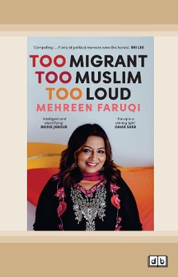 Too Migrant, Too Muslim, Too Loud: A Memoir by Mehreen Faruqi