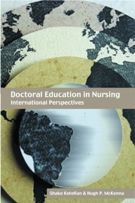 Doctoral Education in Nursing: International Perspectives by Shake Ketefian