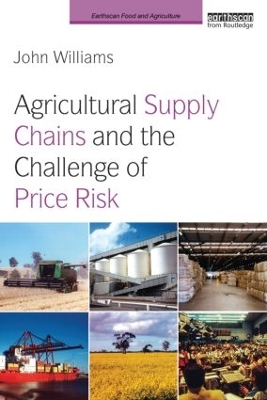 Agricultural Supply Chains and the Challenge of Price Risk by John Williams