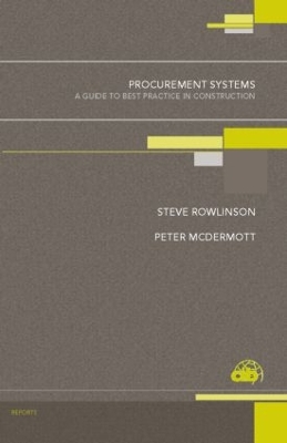 Procurement Systems: A Guide to Best Practice in Construction by Steve Rowlinson