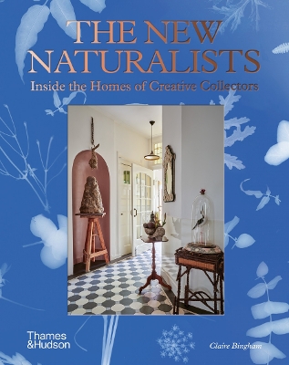 The New Naturalists: Inside the Homes of Creative Collectors book