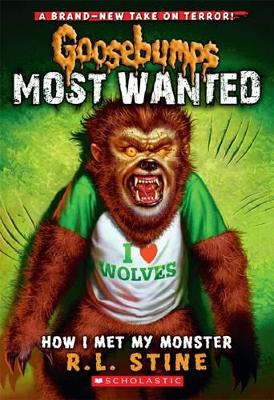 Goosebumps Most Wanted: How I Met My Monster by R. L. Stine