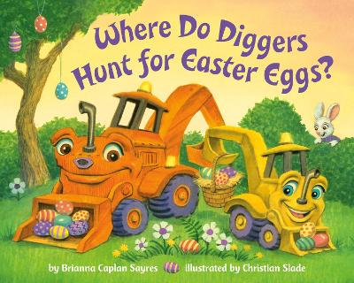 Where Do Diggers Hunt for Easter Eggs?: A Diggers board book book