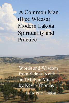 A Common Man (Ikce Wicasa): Modern Lakota Spirituality and Practice book