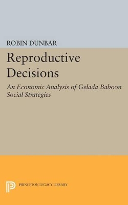 Reproductive Decisions: An Economic Analysis of Gelada Baboon Social Strategies book