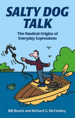 Salty Dog Talk: The Nautical Origins of Everyday Expressions book