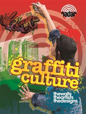 Radar: Art on the Street: Graffiti Culture by Liz Gogerly