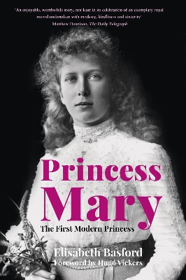 Princess Mary: The First Modern Princess by Elisabeth Basford