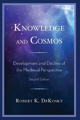 Knowledge and Cosmos: Development and Decline of the Medieval Perspective book