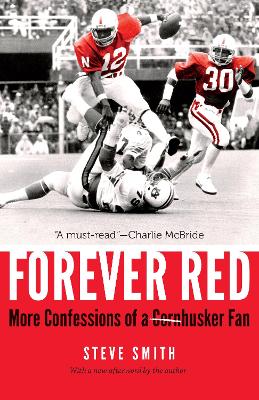 Forever Red: More Confessions of a Cornhusker Fan by Steve Smith