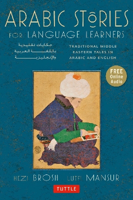 Arabic Stories for Language Learners: Traditional Middle Eastern Tales In Arabic and English (Online Included) book