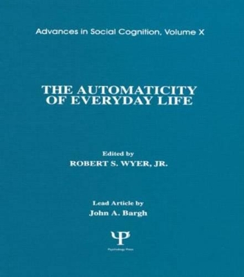 The Automaticity of Everyday Life by Robert S. Wyer, Jr.