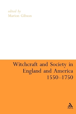 Witchcraft and Society in England and America, 1550-1750 by Marion Gibson