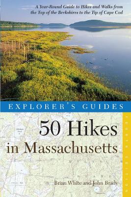 Explorer's Guide 50 Hikes in Massachusetts: A Year-Round Guide to Hikes and Walks from the Top of the Berkshires to the Tip of Cape Cod book