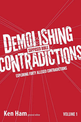 Demolishing Supposed Bible Contradictions, Volume 1 book