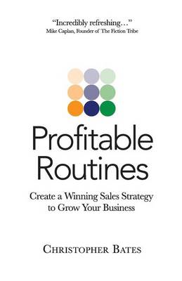 Profitable Routines: Create a Winning Sales Strategy to Grow Your Business book