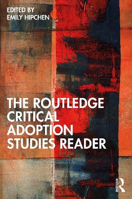 The Routledge Critical Adoption Studies Reader by Emily Hipchen