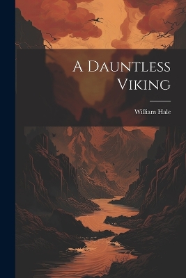 A Dauntless Viking by William Hale