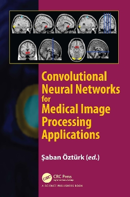 Convolutional Neural Networks for Medical Image Processing Applications by Saban Ozturk