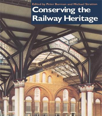 Conserving the Railway Heritage by Peter Burman