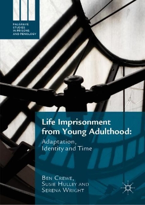 Life Imprisonment from Young Adulthood: Adaptation, Identity and Time by Ben Crewe