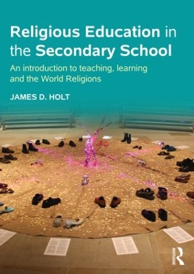 Religious Education in the Secondary School by James Holt