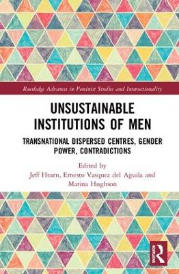 Unsustainable Institutions of Men: Transnational Dispersed Centres, Gender Power, Contradictions book