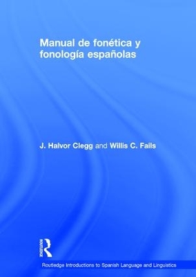 Manual de fonética y fonología españolas by J. Clegg