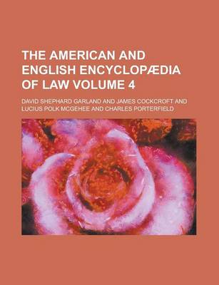 American and English Encyclopaedia of Law Volume 4 book