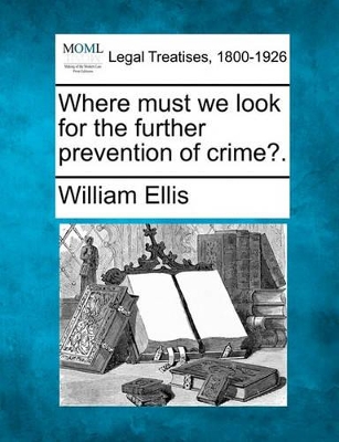 Where Must We Look for the Further Prevention of Crime?. book