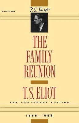 The Family Reunion by Professor T S Eliot