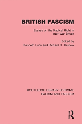 British Fascism: Essays on the Radical Right in Inter-War Britain by Kenneth Lunn