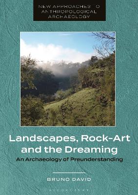Landscapes, Rock-Art and the Dreaming: An Archaeology of Preunderstanding book