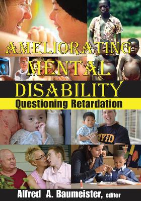 Ameliorating Mental Disability: Questioning Retardation by Alfred A. Baumeister