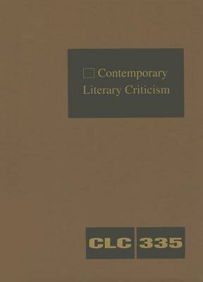 Contemporary Literary Criticism: Criticism of the Works of Today's Novelists, Poets, Playwrights, Short Story Writers, Scriptwriters, and Other Creative Writers by Jeffrey W Hunter